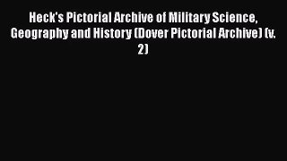 PDF Download Heck's Pictorial Archive of Military Science Geography and History (Dover Pictorial