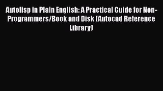 [PDF Download] Autolisp in Plain English: A Practical Guide for Non-Programmers/Book and Disk