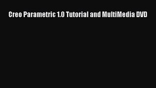 [PDF Download] Creo Parametric 1.0 Tutorial and MultiMedia DVD [Download] Online