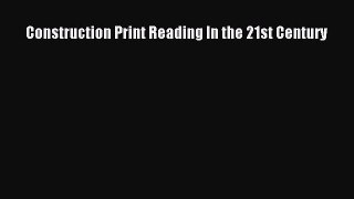 [PDF Download] Construction Print Reading In the 21st Century [Download] Online