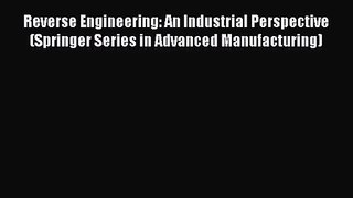 [PDF Download] Reverse Engineering: An Industrial Perspective (Springer Series in Advanced