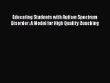 Read Educating Students with Autism Spectrum Disorder: A Model for High Quality Coaching Ebook