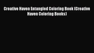 [PDF Download] Creative Haven Entangled Coloring Book (Creative Haven Coloring Books) [Download]
