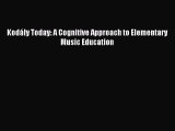 [PDF Download] Kodály Today: A Cognitive Approach to Elementary Music Education [PDF] Full