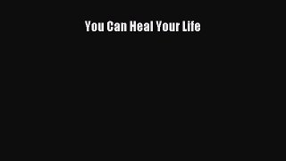 [PDF Download] You Can Heal Your Life [Download] Online