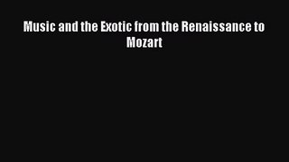 [PDF Download] Music and the Exotic from the Renaissance to Mozart [Read] Online