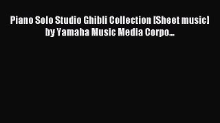 [PDF Download] Piano Solo Studio Ghibli Collection [Sheet music] by Yamaha Music Media Corpo...