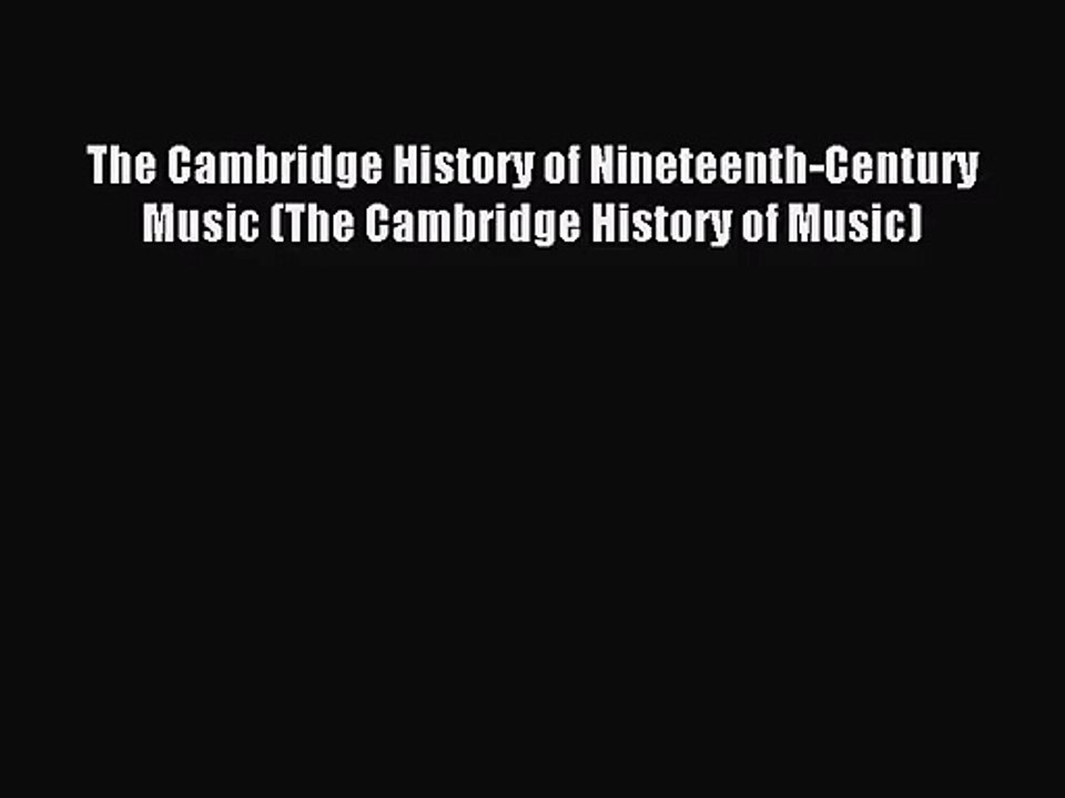 [PDF Download] The Cambridge History of Nineteenth-Century Music (The Cambridge History of