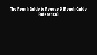 [PDF Download] The Rough Guide to Reggae 3 (Rough Guide Reference) [PDF] Full Ebook