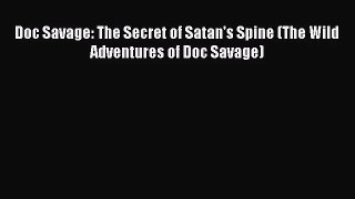 Doc Savage: The Secret of Satan's Spine (The Wild Adventures of Doc Savage) [Read] Online