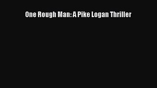 One Rough Man: A Pike Logan Thriller [Read] Online