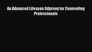 [PDF Download] An Advanced Lifespan Odyssey for Counseling Professionals [PDF] Online
