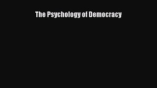 [PDF Download] The Psychology of Democracy [Download] Full Ebook