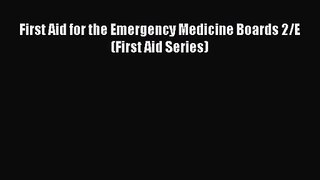 [PDF Download] First Aid for the Emergency Medicine Boards 2/E (First Aid Series) [PDF] Full