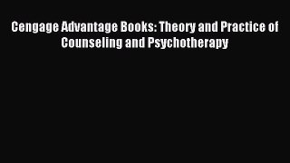 [PDF Download] Cengage Advantage Books: Theory and Practice of Counseling and Psychotherapy