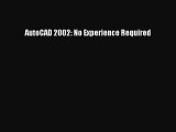 [PDF Download] AutoCAD 2002: No Experience Required [Download] Online