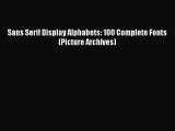 PDF Download Sans Serif Display Alphabets: 100 Complete Fonts (Picture Archives) Download Online