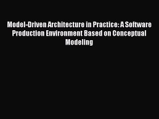 [PDF Download] Model-Driven Architecture in Practice: A Software Production Environment Based