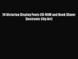 PDF Download 24 Victorian Display Fonts CD-ROM and Book (Dover Electronic Clip Art) Download