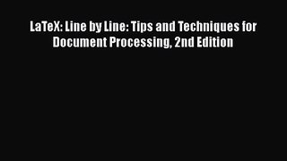 PDF Download LaTeX: Line by Line: Tips and Techniques for Document Processing 2nd Edition PDF