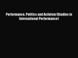 [PDF Download] Performance Politics and Activism (Studies in International Performance) [Download]