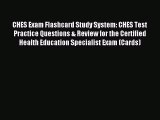 [PDF Download] CHES Exam Flashcard Study System: CHES Test Practice Questions & Review for