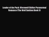 [PDF Download] Leader of the Pack: Werewolf Shifter Paranormal Romance (The Wolf Smitten Book