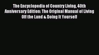 The Encyclopedia of Country Living 40th Anniversary Edition: The Original Manual of Living