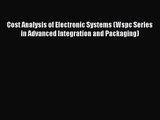 [PDF Download] Cost Analysis of Electronic Systems (Wspc Series in Advanced Integration and