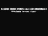 Solomon Islands Mysteries: Accounts of Giants and UFOs in the Solomon Islands [PDF Download]