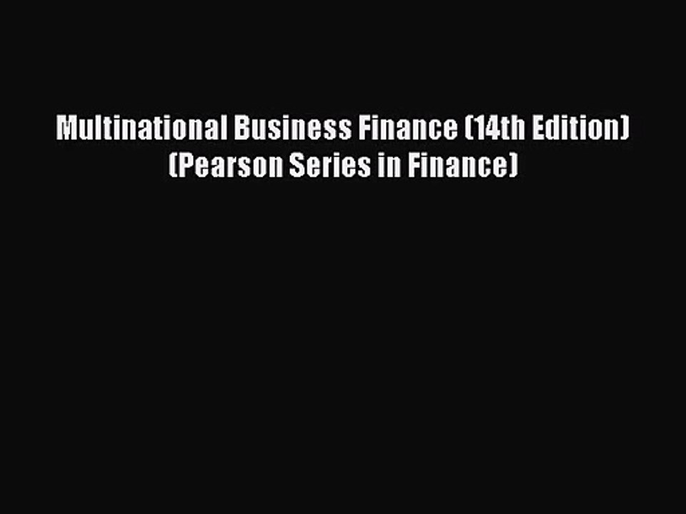 [PDF Download] Multinational Business Finance (14th Edition) (Pearson Series in Finance) [Read]