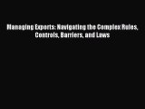 [PDF Download] Managing Exports: Navigating the Complex Rules Controls Barriers and Laws [PDF]