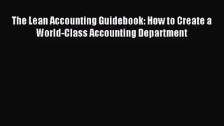 [PDF Download] The Lean Accounting Guidebook: How to Create a World-Class Accounting Department