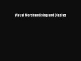 [PDF Download] Visual Merchandising and Display [PDF] Full Ebook