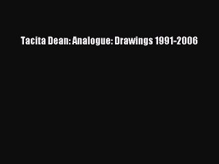 [PDF Download] Tacita Dean: Analogue: Drawings 1991-2006 [PDF] Online