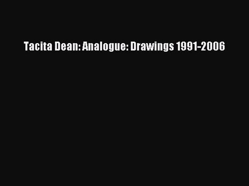 [PDF Download] Tacita Dean: Analogue: Drawings 1991-2006 [PDF] Online