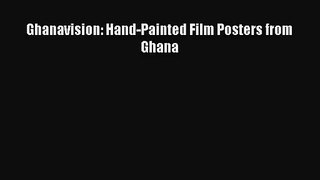 [PDF Download] Ghanavision: Hand-Painted Film Posters from Ghana [PDF] Full Ebook