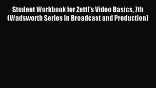 [PDF Download] Student Workbook for Zettl's Video Basics 7th (Wadsworth Series in Broadcast