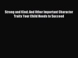 Strong and Kind: And Other Important Character Traits Your Child Needs to Succeed [Download]