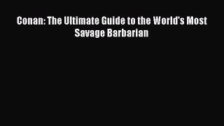 [PDF Download] Conan: The Ultimate Guide to the World's Most Savage Barbarian [Download] Online