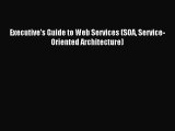 [PDF Download] Executive's Guide to Web Services (SOA Service-Oriented Architecture) [Read]