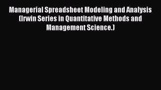 [PDF Download] Managerial Spreadsheet Modeling and Analysis (Irwin Series in Quantitative Methods