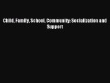 Child Family School Community: Socialization and Support [PDF] Full Ebook