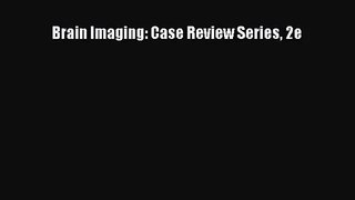 [PDF Download] Brain Imaging: Case Review Series 2e [PDF] Online