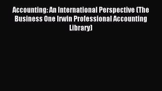 [PDF Download] Accounting: An International Perspective (The Business One Irwin Professional