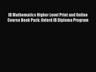 [PDF Download] IB Mathematics Higher Level Print and Online Course Book Pack: Oxford IB Diploma