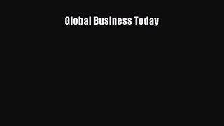 [PDF Download] Global Business Today [PDF] Online