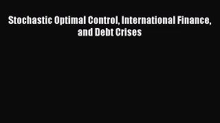 [PDF Download] Stochastic Optimal Control International Finance and Debt Crises [Download]