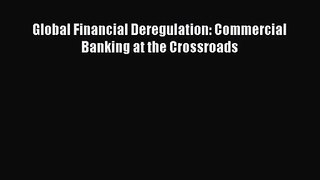 [PDF Download] Global Financial Deregulation: Commercial Banking at the Crossroads [PDF] Online