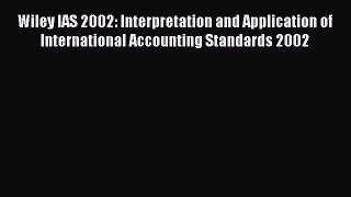 [PDF Download] Wiley IAS 2002: Interpretation and Application of International Accounting Standards